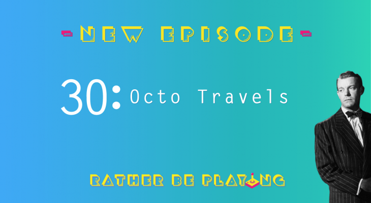 Rather Be Playing Episode 30 Octo Travels - Octopath Traveler, Captain Toad: Treasure Tracker, Mega Man X Legacy Collection, NES Classic, Hollow Knight, Nioh